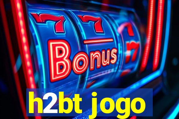 h2bt jogo